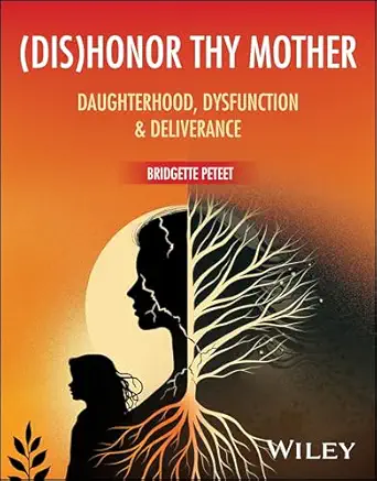 honor thy mother daughterhood dysfunction and deliverance 1st edition bridgette peteet 1394359705,