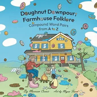doughnut downpour farmhouse folklore compound word pairs from a to z 1st edition maureen currie ,megan frank
