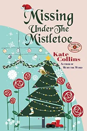 missing under the mistletoe a flower shop mystery christmas novella 1st edition kate collins 1983147192,