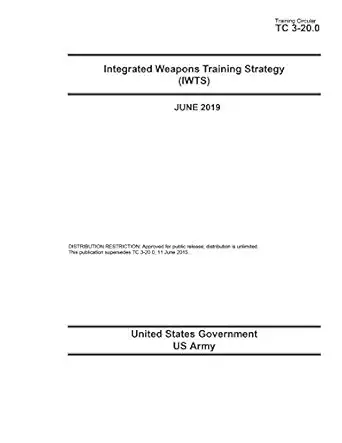 training circular tc 3 20 0 integrated weapons training strategy june 2019 1st edition united states