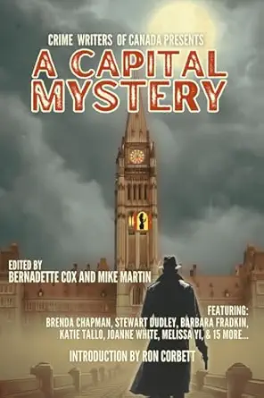 crime writers of canada presents a capital mystery 1st edition mike martin ,bernadette cox 1990896359,