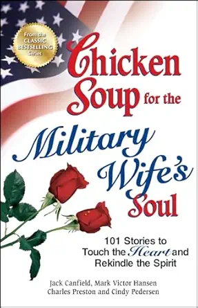 Chicken Soup For The Military Wifes Soul 101 Stories To Touch The Heart And Rekindle The Spirit