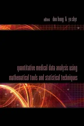 quantitative medical data analysis using mathematical tools and statistical techniques 1st edition don hong
