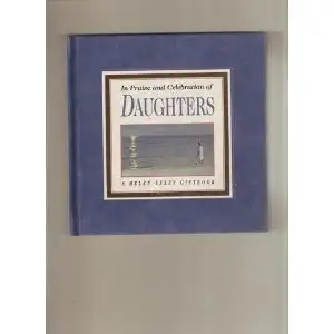 in praise and celebration of daughters 1st edition helen exley 1582090092, 978-1582090092