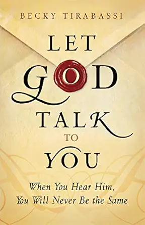 let god talk to you when you hear him you will never be the same 1st edition becky tirabassi 0764208411,