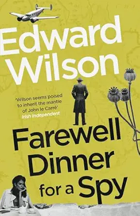 farewell dinner for a spy a telegraph crime thriller of the year 1st edition edward wilson 1529429080,
