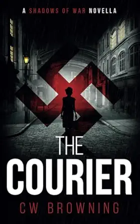 the courier a shadows of war novella 1st edition cw browning 1654244848, 978-1654244842