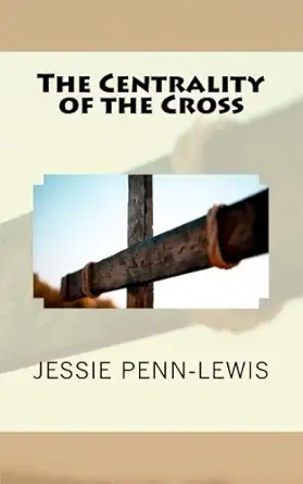 the centrality of the cross 1st edition jessie penn lewis 1973792192, 978-1973792192