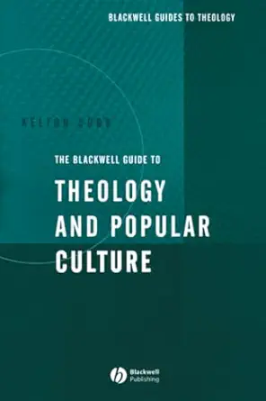 the blackwell guide to theology and popular culture 1st edition kelton cobb 1405107022, 978-1405107020