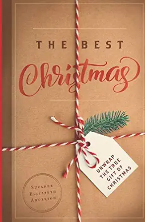 the best christmas unwrapping the gift of love that will make this your best christmas ever 1st edition