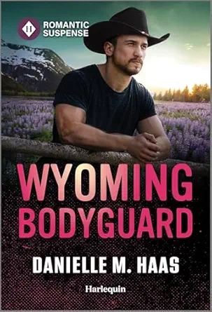 wyoming bodyguard 1st edition danielle m haas 1335471545, 978-1335471543