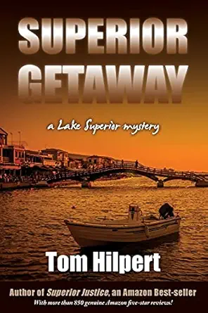 superior getaway a lake superior mystery 1st edition tom hilpert 151950165x, 978-1519501653