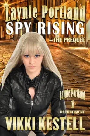laynie portland spy rising the prequel 1st edition vikki kestell 1970120193, 978-1970120196