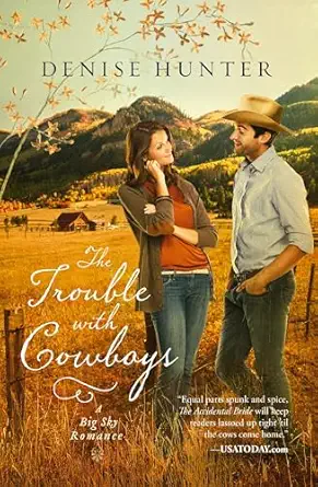 the trouble with cowboys a clean and wholesome romance with a cowboy hero 1st edition denise hunter
