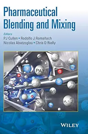 pharmaceutical blending and mixing 1st edition p j cullen ,rodolfo j romaa ach ,nicolas abatzoglou ,chris d