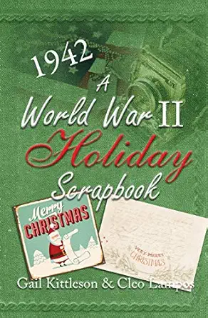 a world war ii holiday scrapbook 1st edition gail kittleson ,cleo lampos 195247423x, 978-1952474231