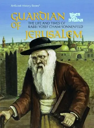 guardian of jerusalem ha ish al ha homah the life and times of yosef chaim sonnenfeld 1st edition rabbi