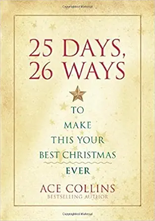 25 days 26 ways to make this your best christmas ever 1st edition ace collins 0310293146, 978-0310293149