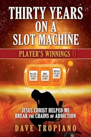 Thirty Years On A Slot Machine Jesus Christ Helped Me Break The Chains Of Addiction