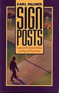 signposts living with christian values in an age of uncertainty 1st edition earl palmer 0849932238,