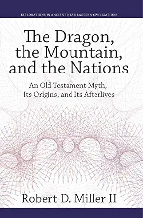 the dragon the mountain and the nations an old testament myth its origins and its afterlives 1st edition