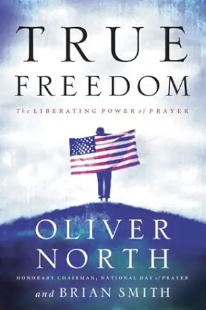 true freedom the liberating power of prayer 1st edition oliver north ,brian smith 1590523636, 978-1590523636