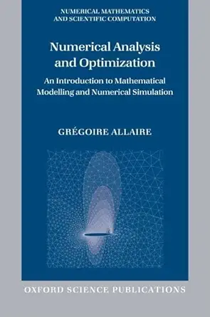 numerical analysis and optimization an introduction to mathematical modelling and numerical simulation 1st