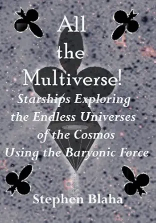 all the multiverse starships exploring the endless universes of the cosmos using the baryonic force 1st