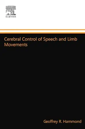 cerebral control of speech and limb movements 1st edition geoffrey r hammond 044454884x, 978-0444548849