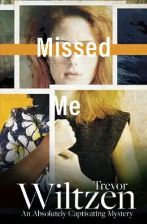 Missed Me An Absolutely Captivating Mystery