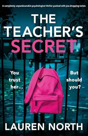 the teachers secret a completely unputdownable psychological thriller packed with jaw dropping twists 1st