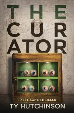 the curator abby kane fbi thriller 1st edition ty hutchinson 1975938763, 978-1975938765