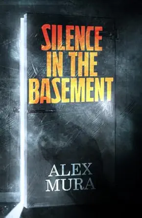 silence in the basement 1st edition alex mura 1068657510, 978-1068657511
