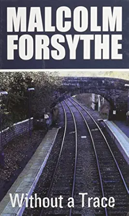 without a trace 1st edition malcolm forsythe 0750518456, 978-0750518451