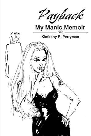 payback my manic memoir 1st edition kimberly perryman 0595478239, 978-0595478231