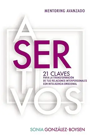 asertivos 21 claves que transformara n tus relaciones interpersonales con inteligencia emocional 1st edition