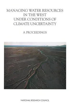 managing water resources in the west under conditions of climate uncertainty a proceedings 1st edition