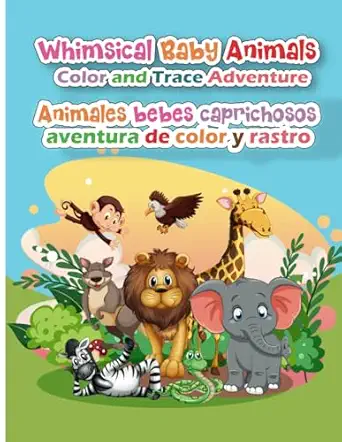 whimsical baby animals color and trace adventure animales bebas caprichosos aventura de color y rastro 1st