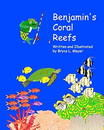 benjamins coral reefs 1st edition bryce l meyer 1499253621, 978-1499253627