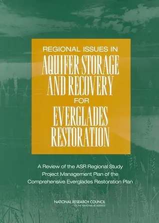 regional issues in aquifer storage and recovery for everglades restoration a review of the asr regional study