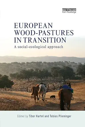 european wood pastures in transition a social ecological approach 1st edition tibor hartel ,tobias plieninger