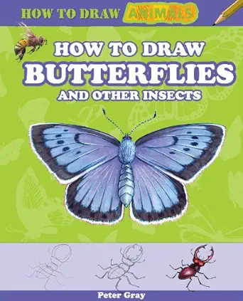 how to draw butterflies and other insects 1st edition peter gray 1477712992, 978-1477712993