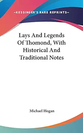 lays and legends of thomond with historical and traditional notes 1st edition michael hogan 0548352186,