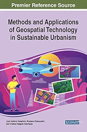 methods and applications of geospatial technology in sustainable urbanism 1st edition jos antnio tenedrio