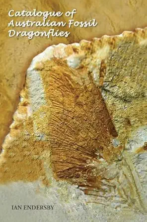 catalogue of australian fossil dragonflies 1st edition ian endersby 1922954225, 978-1922954220