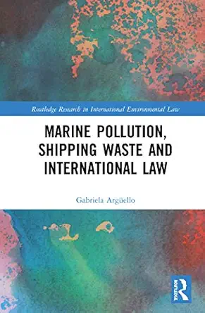 marine pollution shipping waste and international law 1st edition gabriela arga 1/4ello 0367180987,