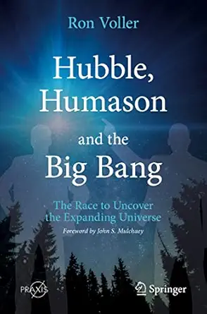 hubble humason and the big bang the race to uncover the expanding universe 1st edition ron voller 3030821803,