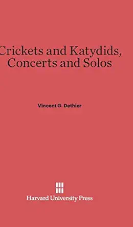 crickets and katydids concerts and solos 1st edition vincent g dethier ,a r ammons 067433163x, 978-0674331631