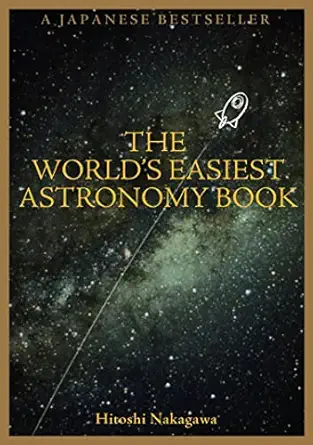 the worlds easiest astronomy book 1st edition hitoshi nakagawa 0978508440, 978-0978508449