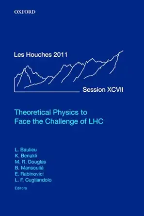 theoretical physics to face the challenge of lhc lecture notes of the les houches summer school volume 97